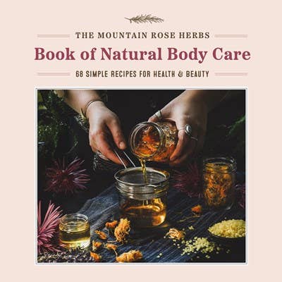 Libro de cuidado corporal natural de Mountain Rose Herbs: 68 recetas para venta al por mayor de Microcosm Publishing & Distribution