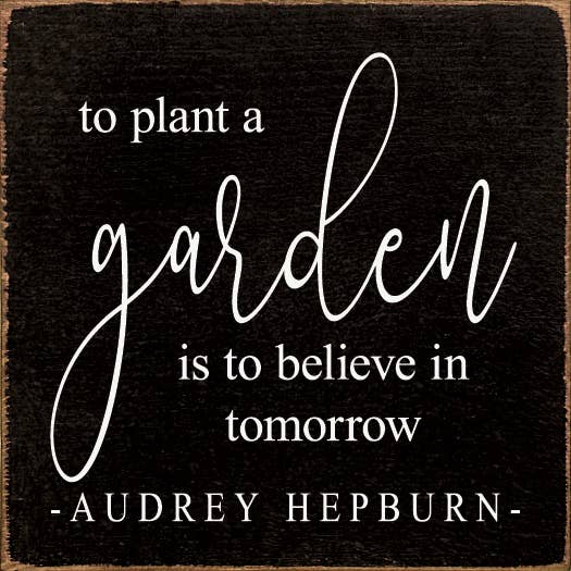 SAWDUST CITY - Wholesale Bord/bordje - Een tuin planten is morgen geloven -Aubrey Hepburn1