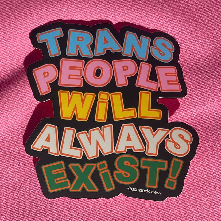 Ash + Chess - Vendita all'ingrosso Adesivo - Adesivo - Le persone trans esisteranno sempre0