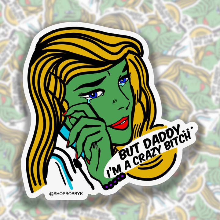 Pop Art Girlies - But Daddy, I'm A Crazy Bitch Sticker for wholesale by BOBBYK