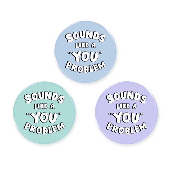 38mm "You" Problem Button Badge for wholesale by Lynsey Luu