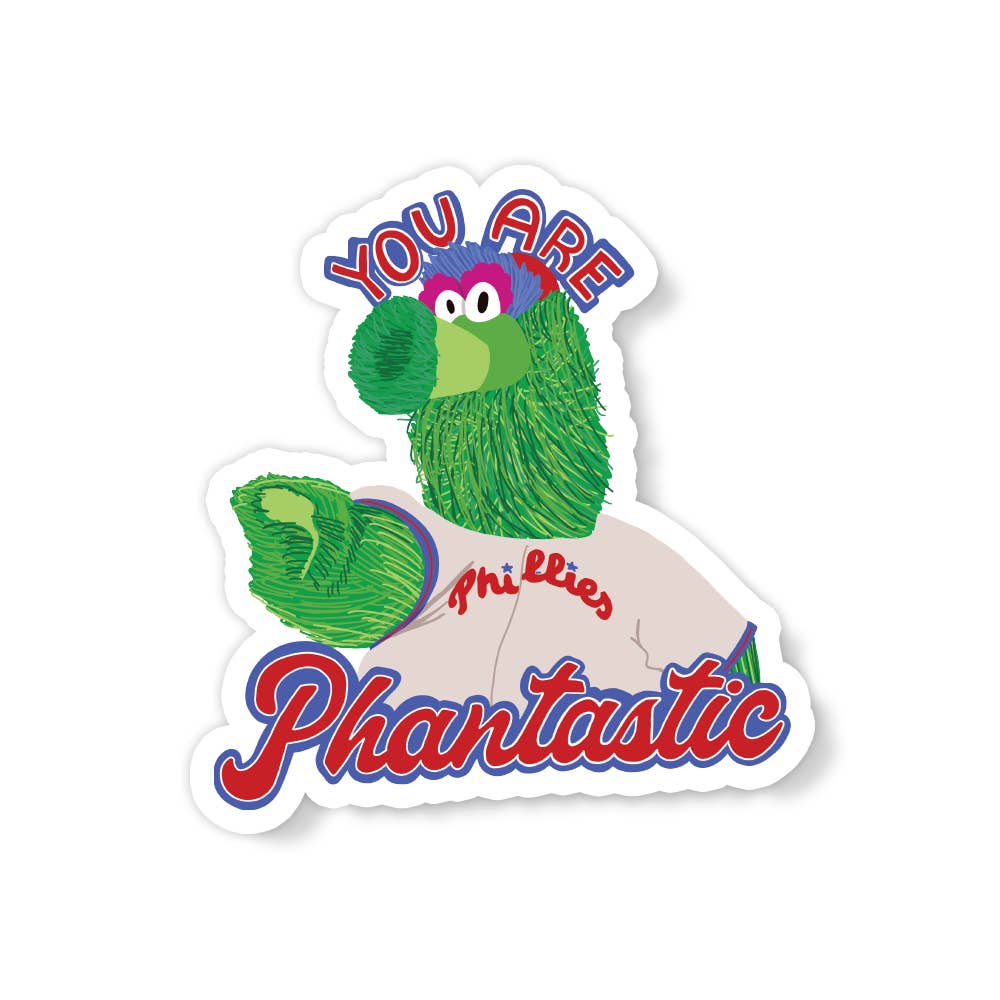 Parcel Island - Wholesale Sticker - Philly Phanatic You Are Phantastic Phillies Vinyl Sticker