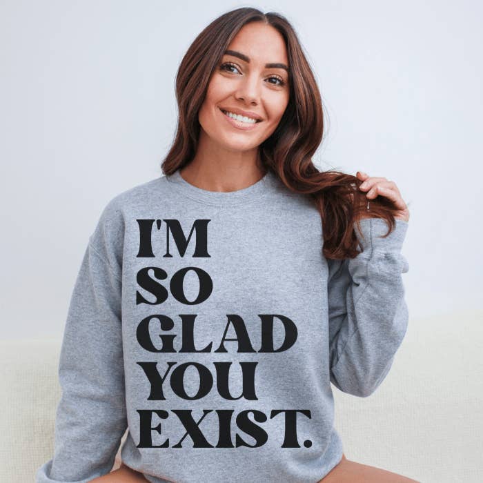 Stormy Vision - Wholesale Graphic Sweatshirt - Women's - I'm So Glad You Exist Sweatshirt | Mental Health Clothing