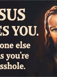 STICKER: JESUS LOVES YOU. Everyone else thinks for wholesale by Ephemera