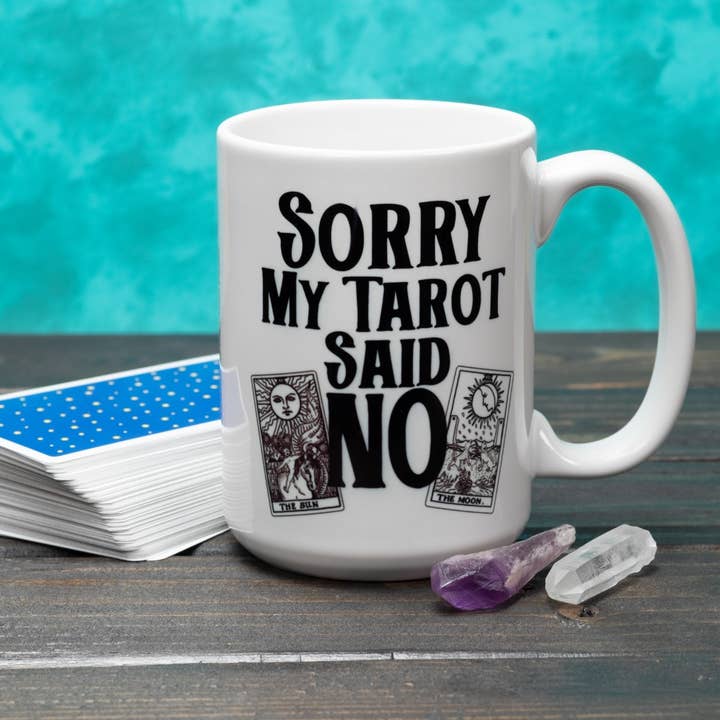Phoenix Revolution Press - Wholesale Coffee mug - Sorry My Tarot Said No 15 Ounce Mug Witchcraft Mug3
