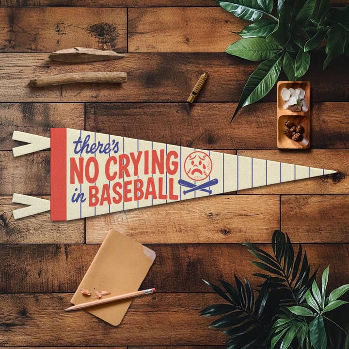 Benoit's Design Co. - Wholesale Sign - There's No Crying In Baseball Felt Pennant3