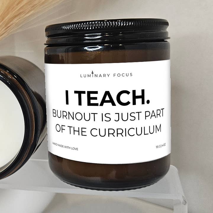 I Teach. Burnout Is Just Part... – 8oz/4oz Candle for wholesale by Luminary Focus