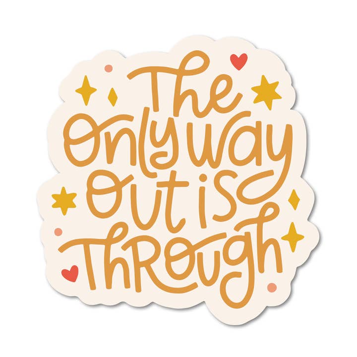 The Only Way Out Is Through Motivational Vinyl Sticker for wholesale by Mouthy Broad