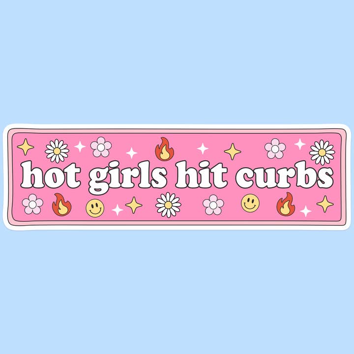 Hot girls hit curbs, Funny bumper sticker, Car sticker for wholesale by Radical Buttons