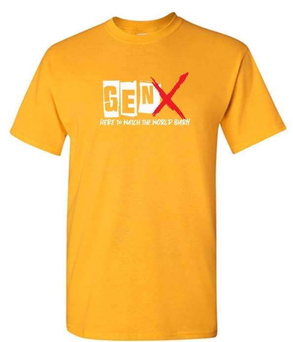 Feelin Good Tees - Wholesale Screen Printed T-Shirt - Unisex - Gen X Here To Watch The World Burn13