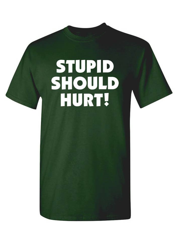 Feelin Good Tees - Wholesale Screen Printed T-Shirt - Unisex - Stupid Should Hurt4