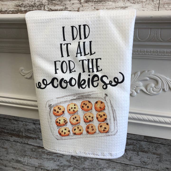 I Did It All For The Cookies Kitchen Towel for wholesale by Restoration Alley DIY Co