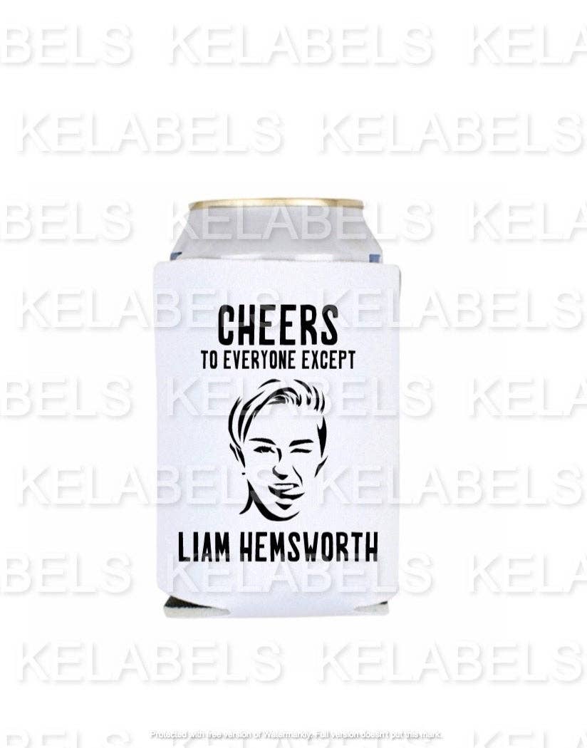 Kelabels - Wholesale Drink Huggers & Koozies - Cheers to everyone except can sleeve Miley0