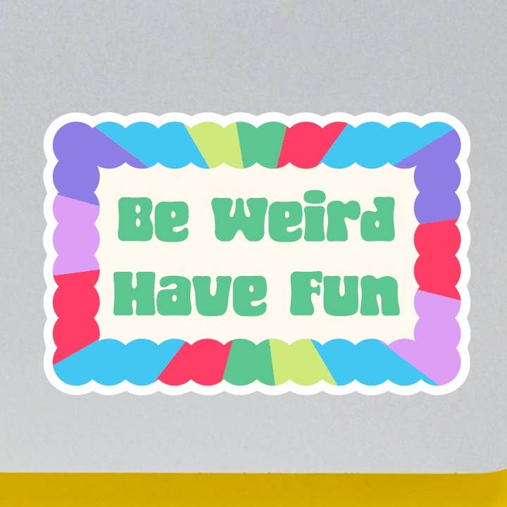 Be Weird, Have Fun Sticker for wholesale by Lunch Box Stickers