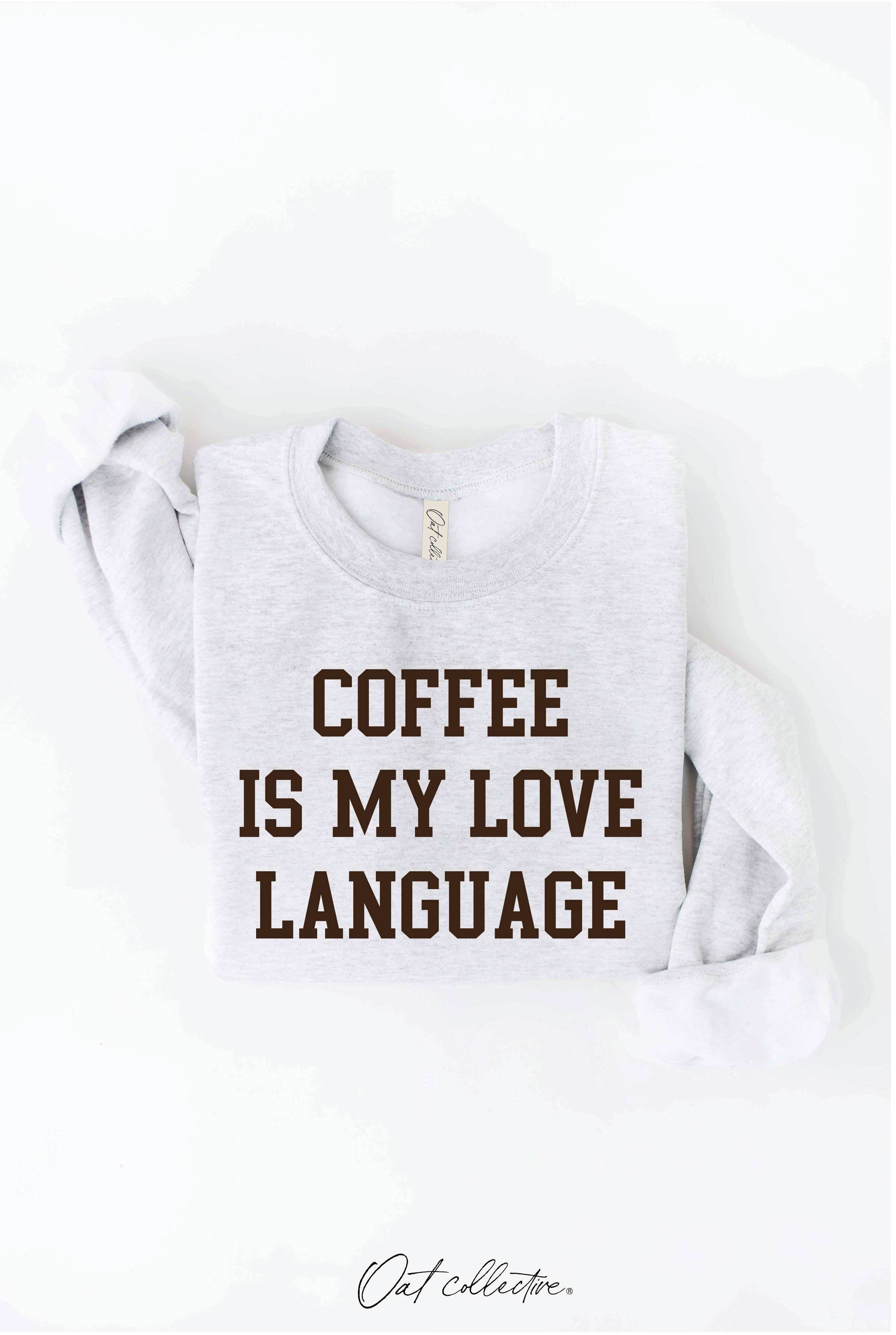 OAT COLLECTIVE - Wholesale Graphic Sweatshirt - Women's - COFFEE IS MY LOVE LANGUAGE Graphic Sweatshirt1