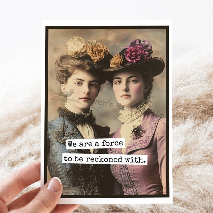 Funny Friendship Card. We Are A Force To Be Reckoned With. for wholesale by Raven's Rest Studio