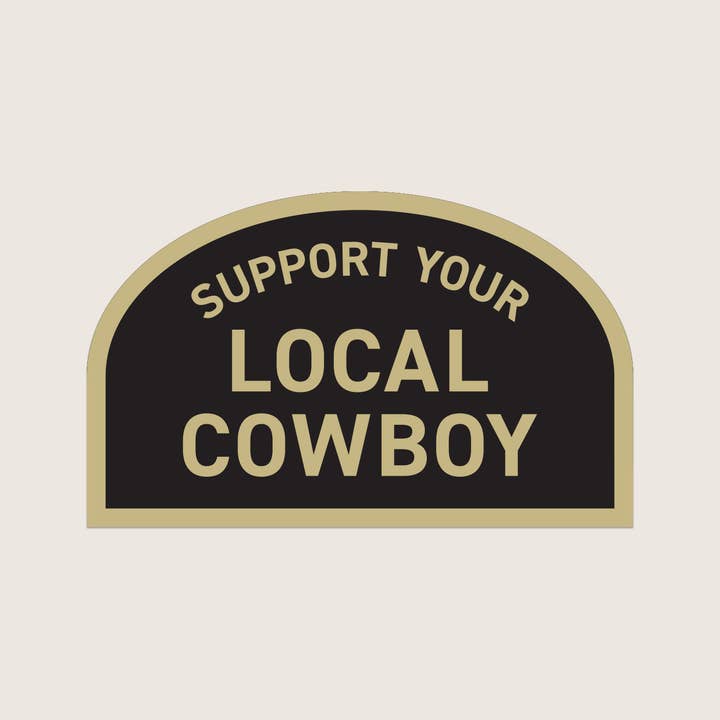 Support Your Local Cowboy Sticker for wholesale by Cowboy Cool