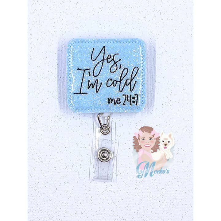 Meeko’s Must Haves - Wholesale Badge Accessory - Women's - Yes I'm Cold Winter Funny Retractable Badge Clips