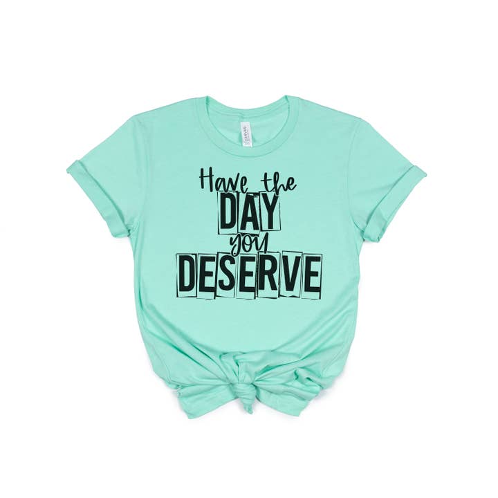 Simply Tees - Wholesale Screen Printed T-Shirt - Women's - Have The Day You Deserve Mint Tee Black Ink
