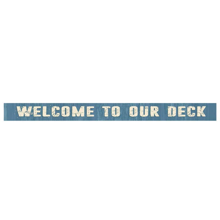 Welcome To Our Deck for wholesale by Paint The Town