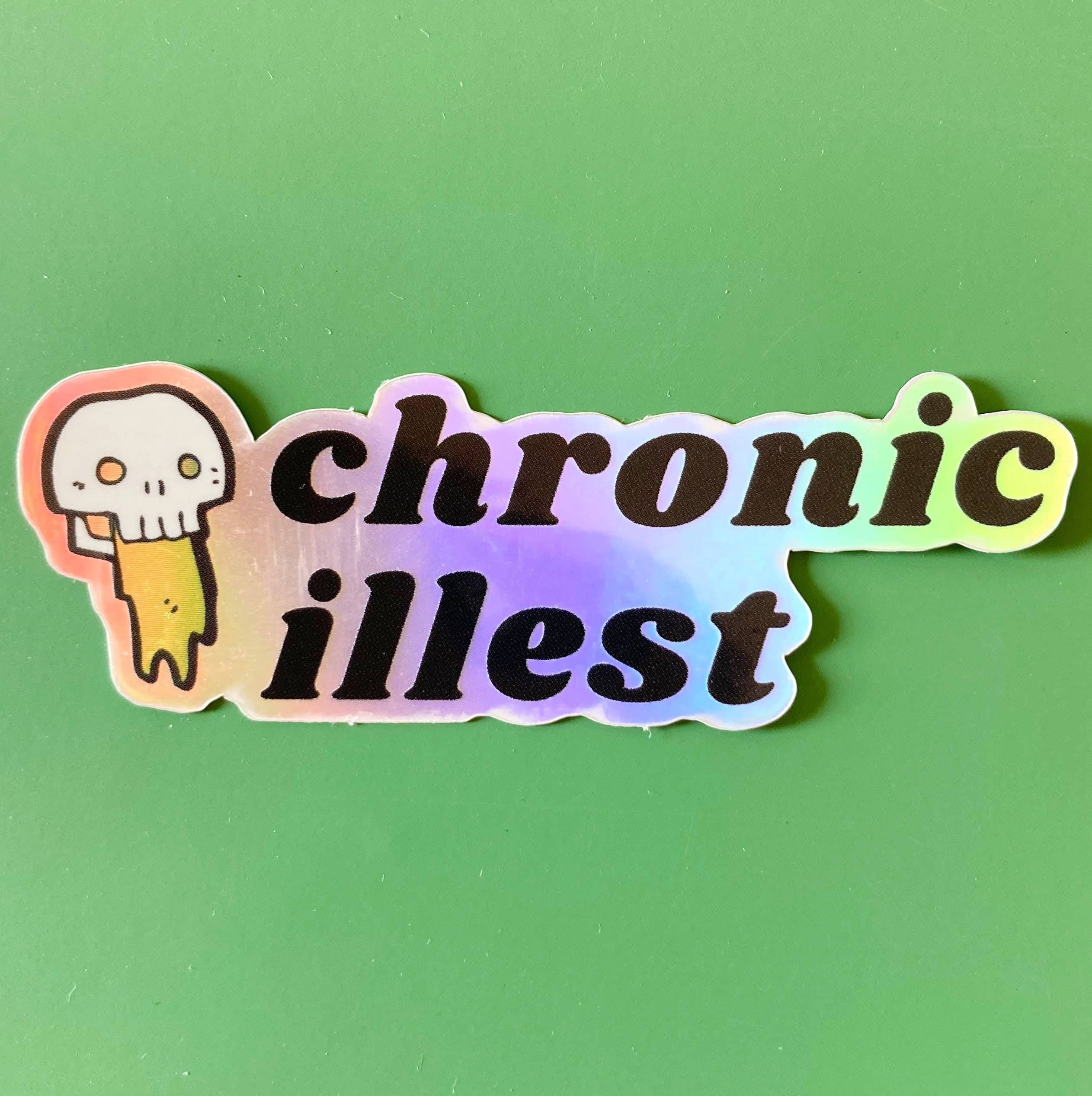 Feral Notions - Wholesale Sticker - Chronic Illest Holographic Vinyl Sticker, Chronic Illness, Spoonie, Diabetic, Crohn’s, Cvs1