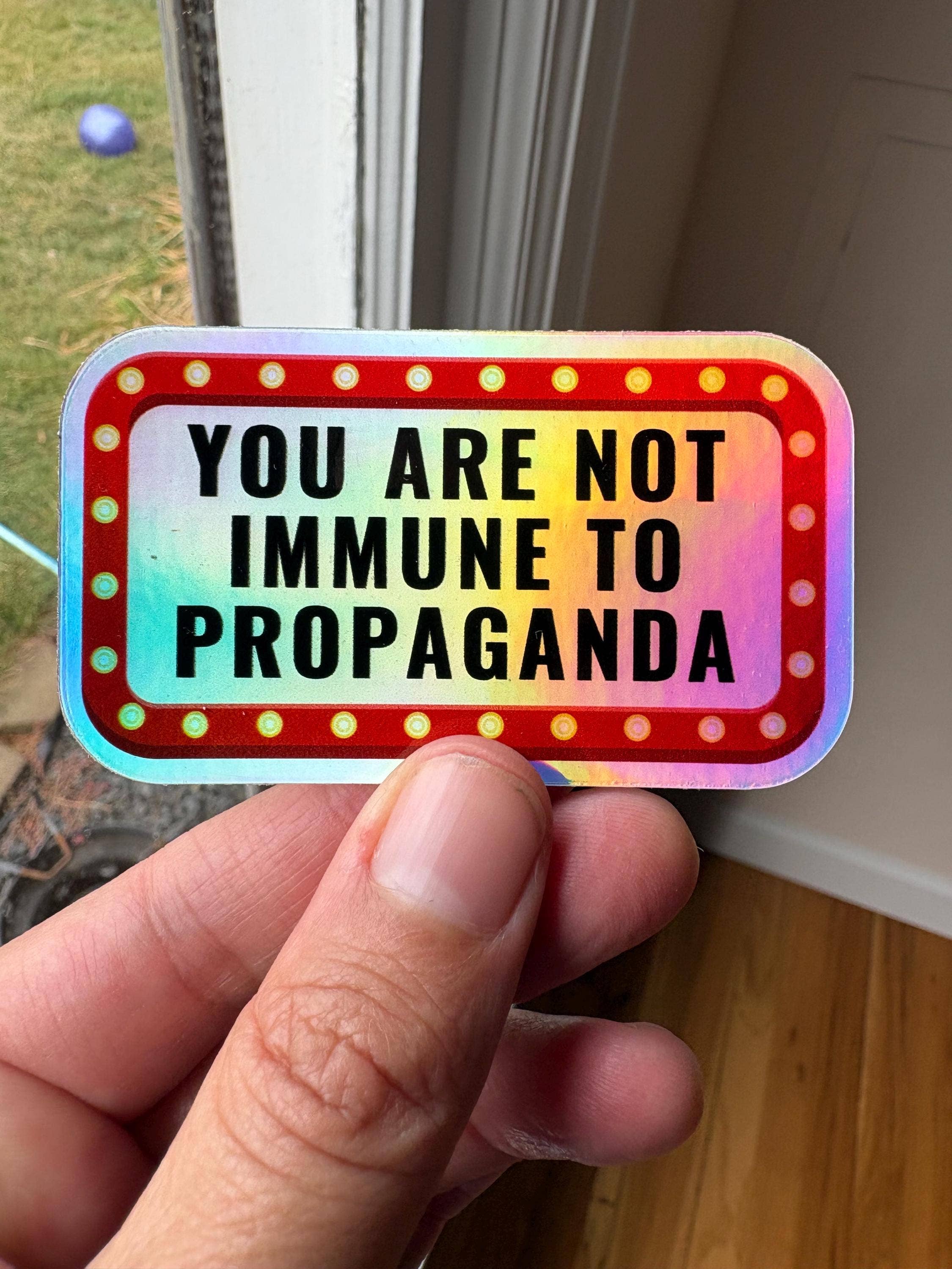 Anna Liz Heart Designs - Wholesale Sticker - Activist Vinyl Sticker – You Are Not Immune To Propaganda6