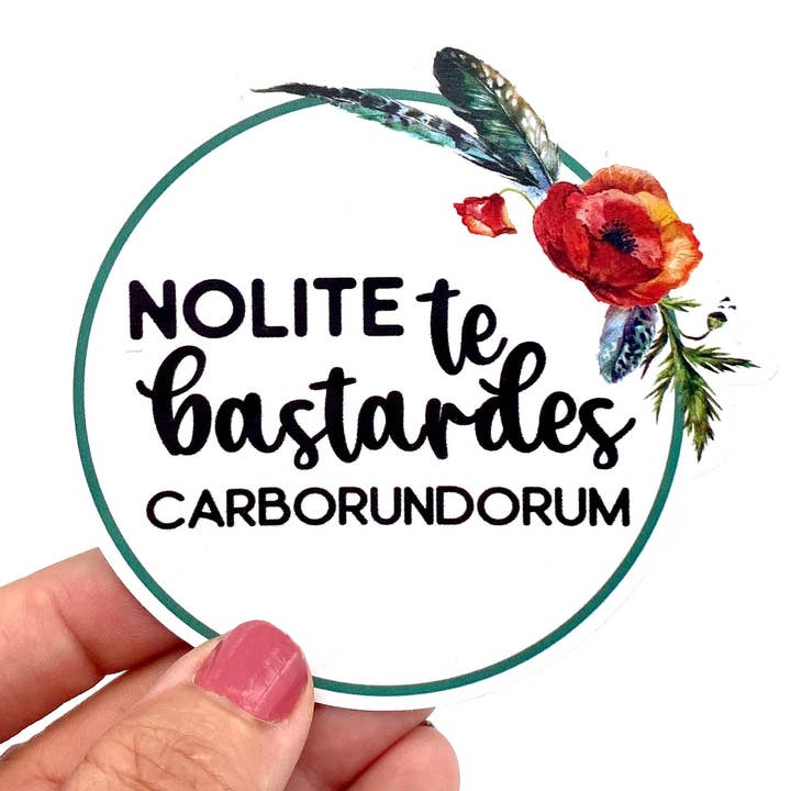 Nolite te bastardes carborundorum floral sticker for wholesale by Anthem Sticker Company