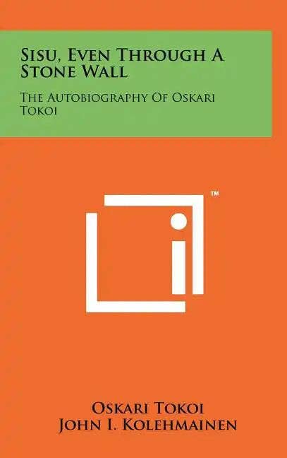 Books by splitShops - Wholesale Book - Adult - Sisu, Even Through A Stone Wall: The Autobiography Of Oskari Tokoi - Hardcover0