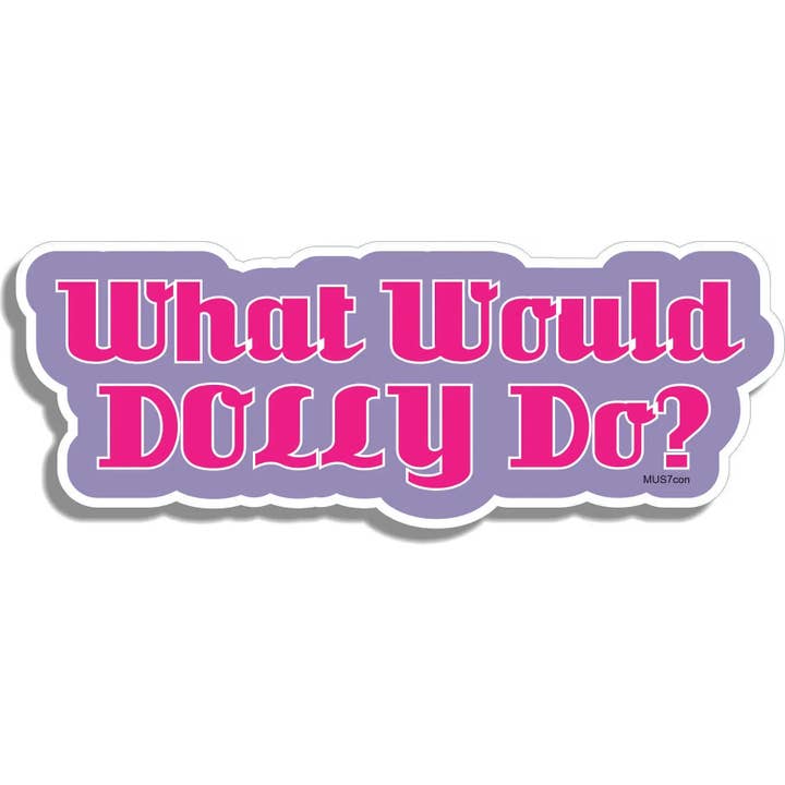 Cosa farebbe Dolly? - Divertente adesivo sagomato per auto, adesivi per telefono per la vendita all'ingrosso da parte di Humper Bumper