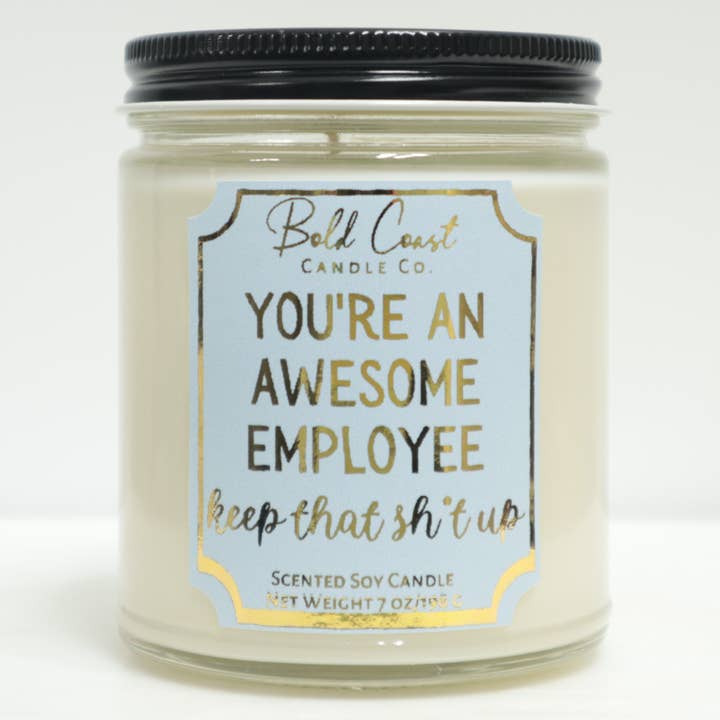 You're An Awesome Employee Keep That Sh*t Up 7 Oz Soy Candle for wholesale by Bold Coast Candle Co.