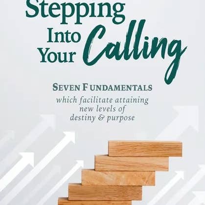 Books by splitShops - Wholesale Religion - Stepping Into Your Calling: Seven Fundamentals Which Facilitate Attaining New Levels of Destiny & Purpose - Paperback