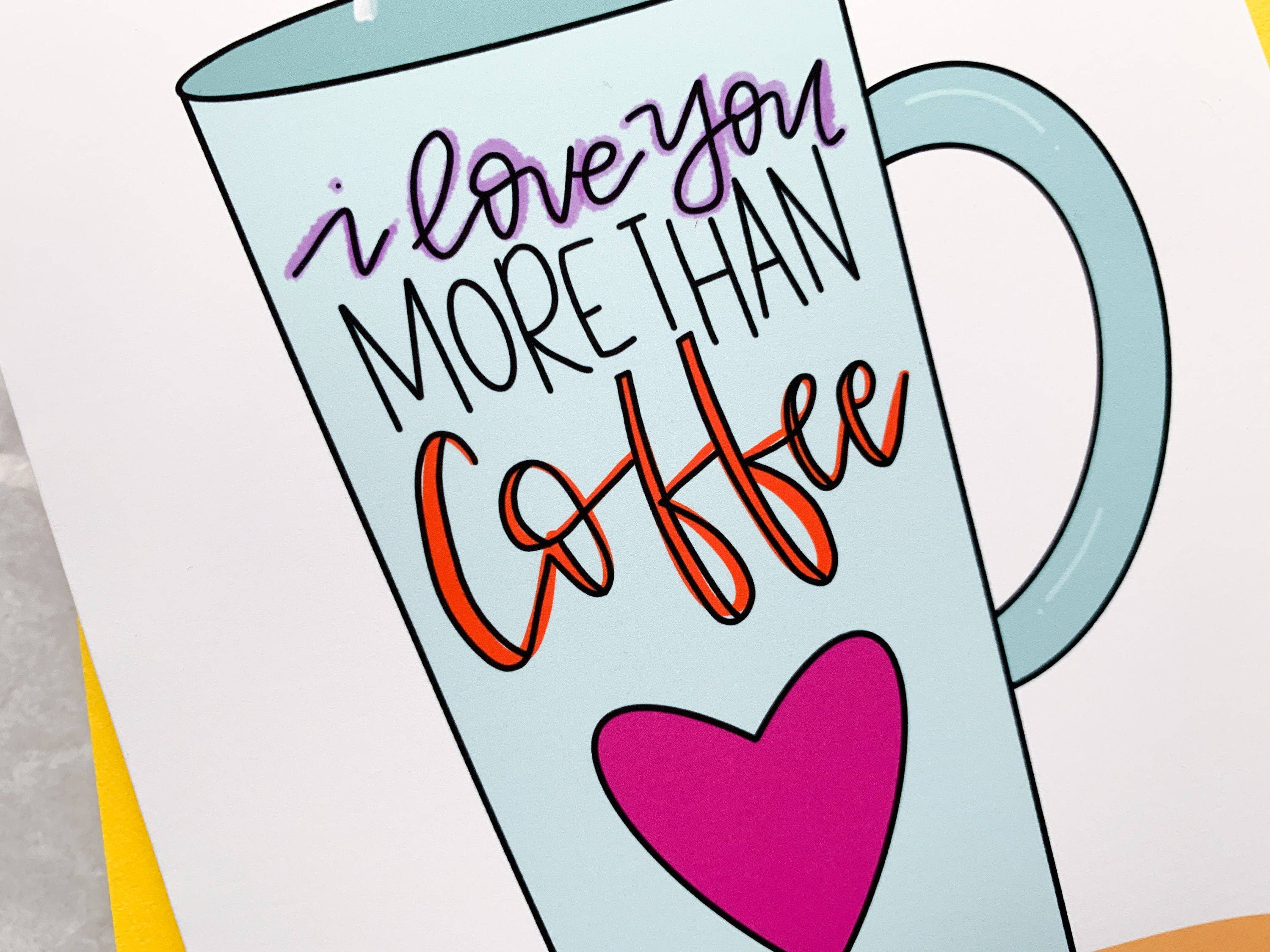 Stone Donut Design, LLC – Cartão de amor por atacado – Cartão feito à mão Love You More Than Coffee por stonedonut design1