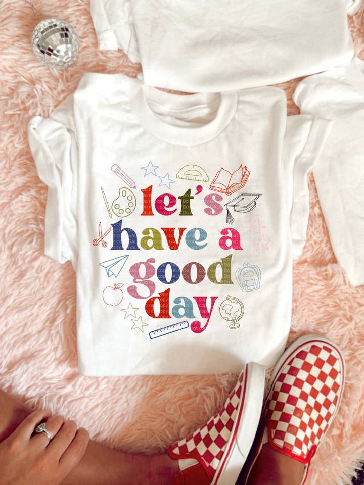 Lets have a good day tee or sweatshirt for wholesale by Gunpowder and lace wholesale