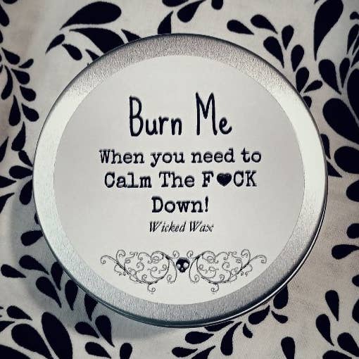 Bougie amusante Burn Me When You Need To Calm The F*CK Down pour la vente par Wicked Wax