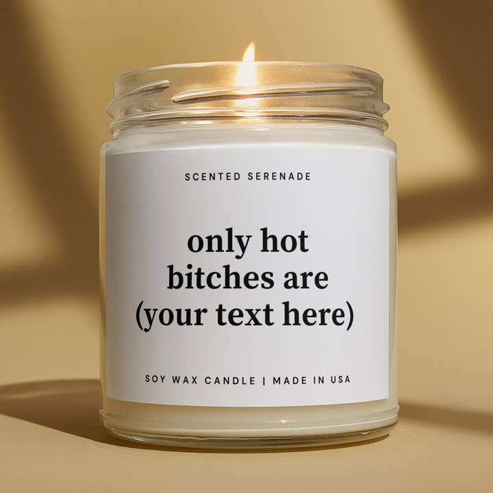 Scented Serenade - Wholesale Jar/Filled Candle - Only Hot Bitches Custom Personalized Candle Gift0