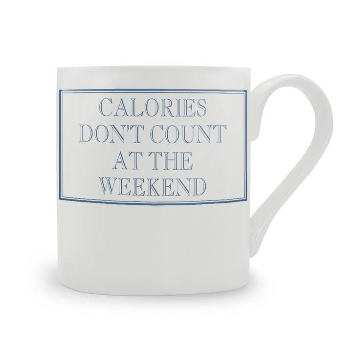 Calories Don't Count At The Weekend Bone China Mug for wholesale by Stubbs Mugs