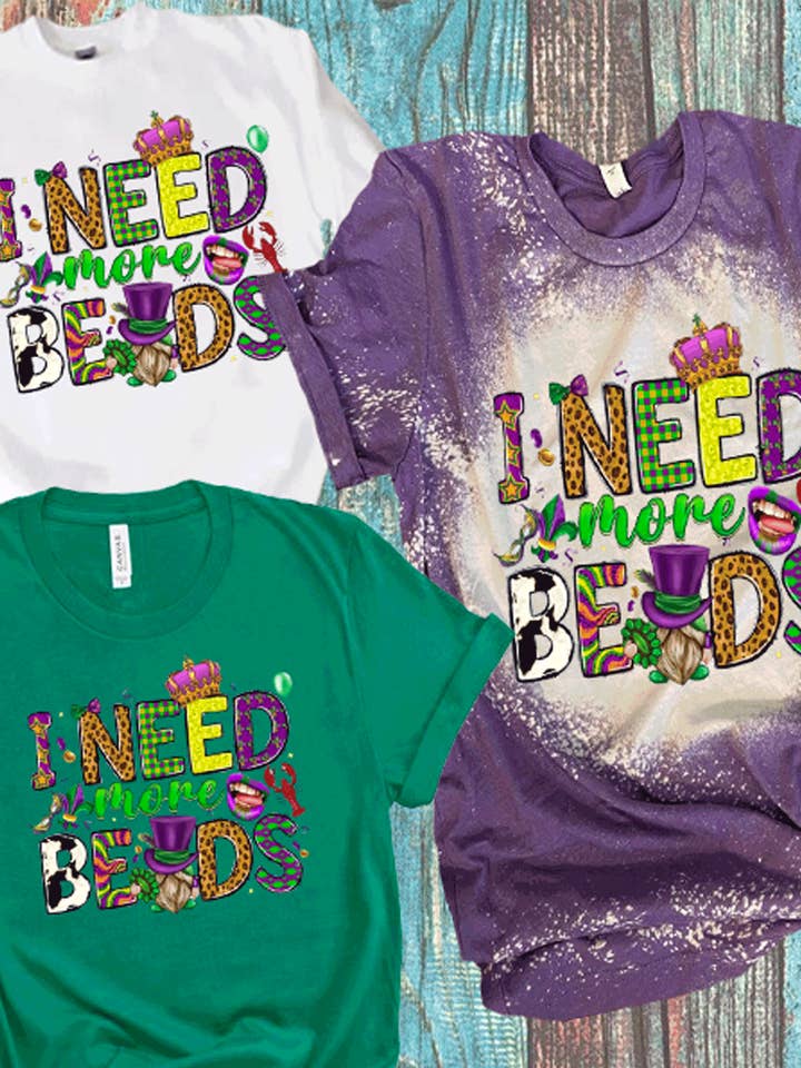 Mardi Gras I need more beads Bleached/DTF Tees sweatshirt for wholesale by A Blessed Texas Mess Boutique