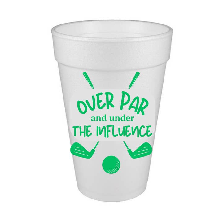Over Par & Under the Influence Styrofoam Cup for wholesale by Girl Happy