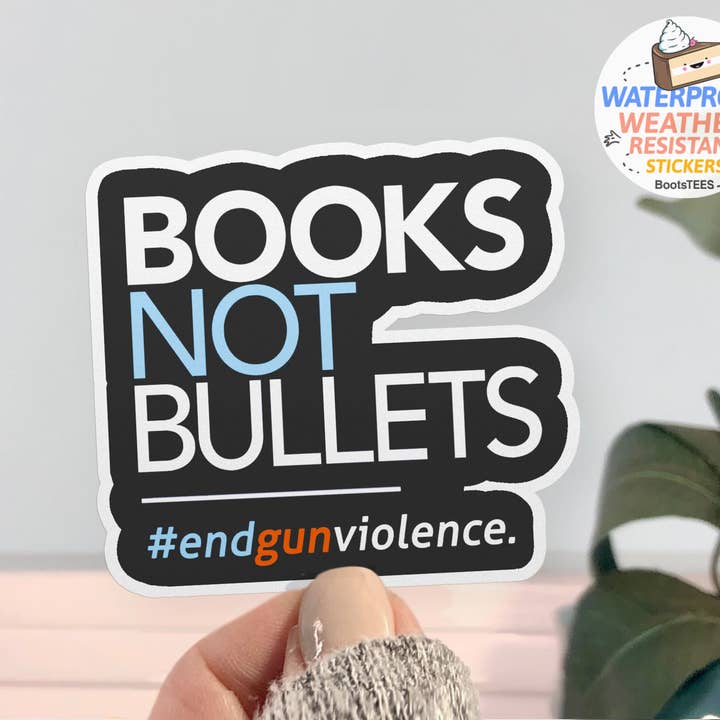 BootsTees - Wholesale Sticker - Books Not Bullets End Gun Violence Sticker, Waterproof Decal