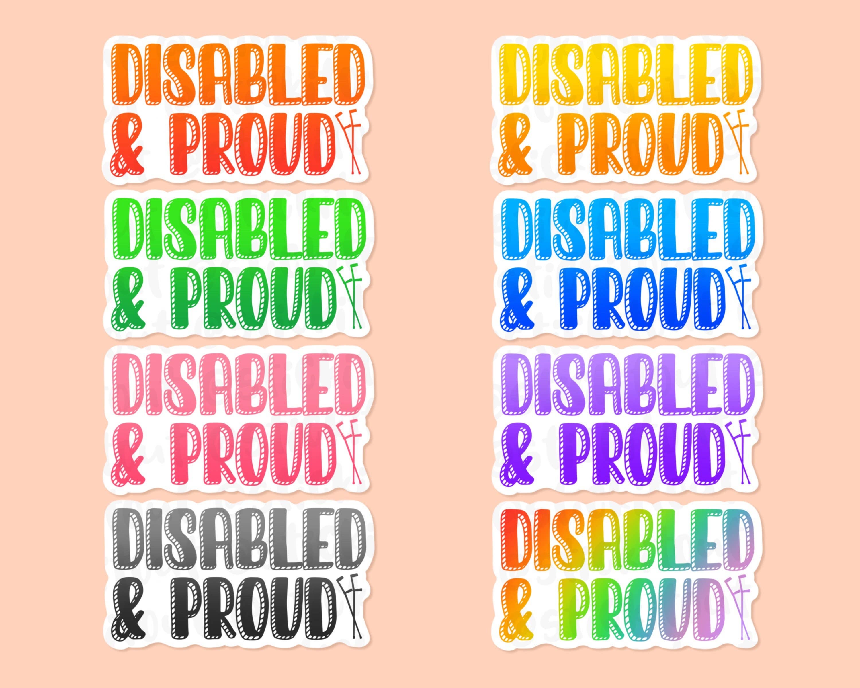 Stick It Out - Wholesale Sticker - 'Disabled & Proud' Vinyl Sticker2
