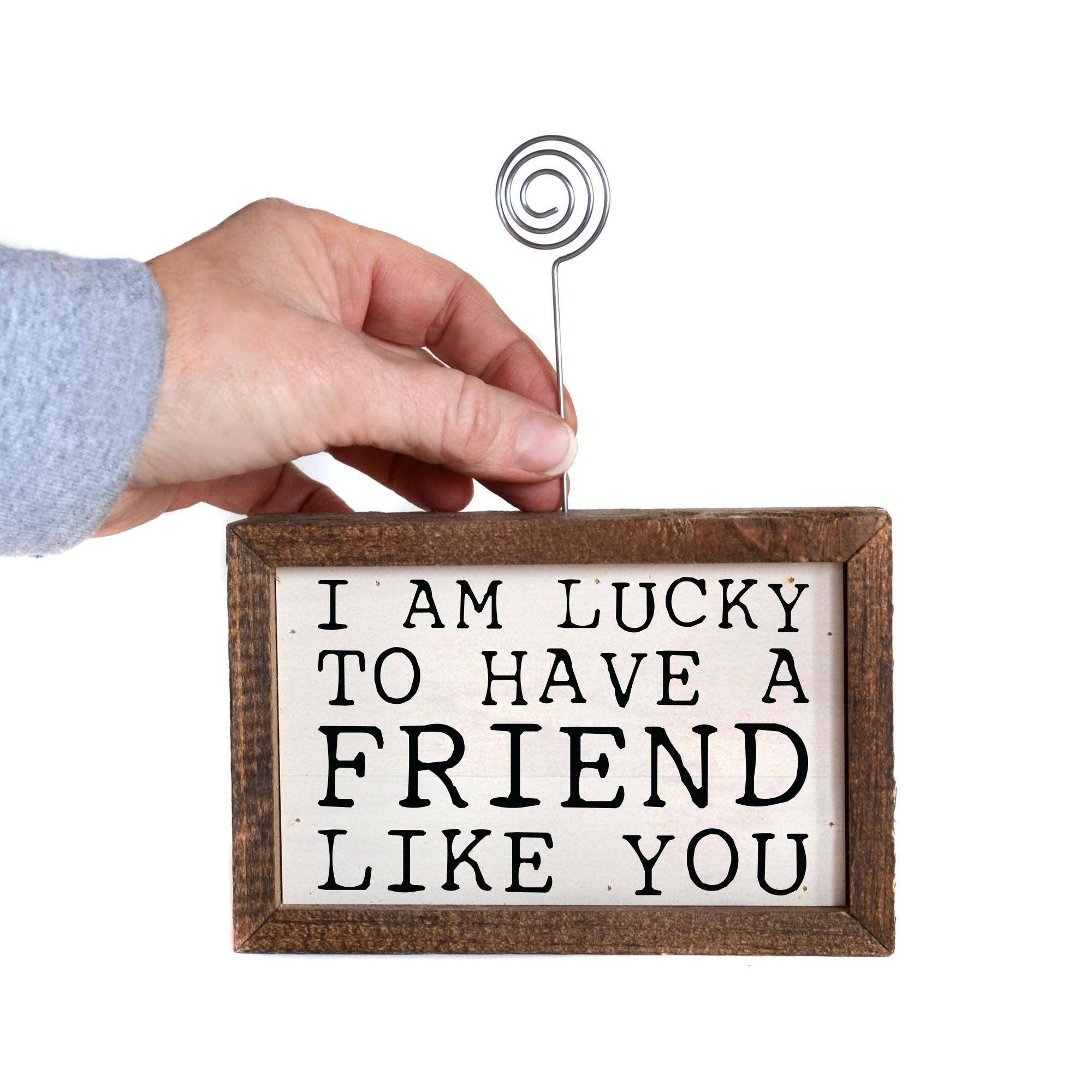 Driftless Studios - Wholesale Picture Frame - 6X4 Tabletop Picture Frame - I'm Lucky To Have A Friend Like1