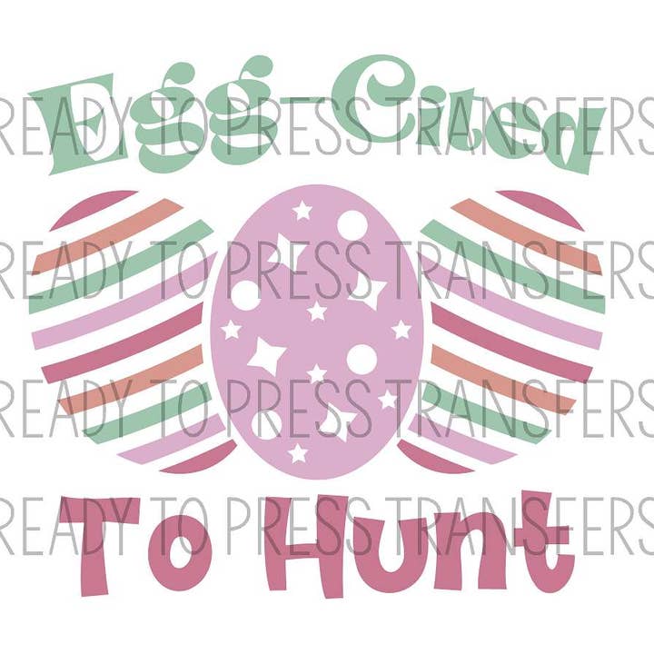 Egg-Cited To Hunt Easter Sublimation Transfer T374 for wholesale by BreezePrintCo