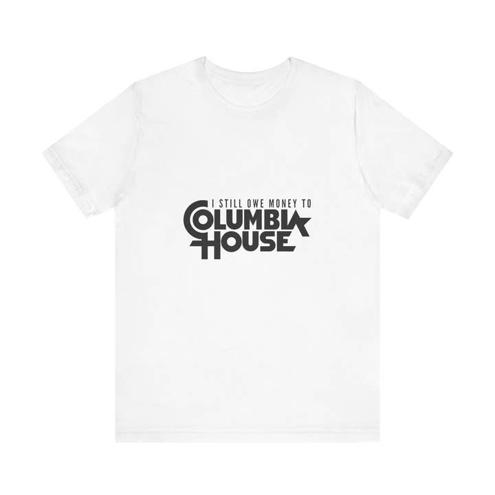 T-Shirt I Owe Money to Columbia House Unisex Tee for wholesale by L&L T-Shirt Company