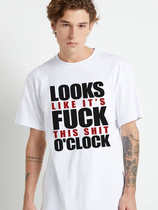 Looks Like Its Fuck This Shit O Clock Tee for wholesale by DOTCOM