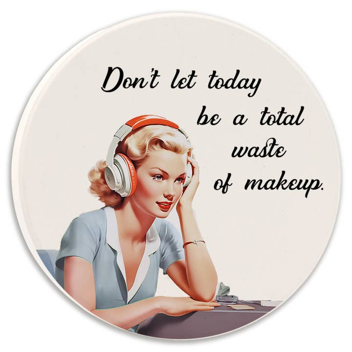 Car Coaster Don't Let Today Be a Total Waste of Makeup for wholesale by Tipsy Coasters & Gifts