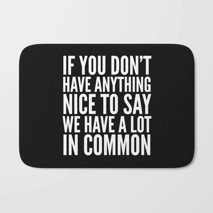 Se non hai niente di carino da dire, abbiamo un tappetino da bagno per la vendita all'ingrosso da parte di True Modern