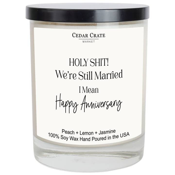 Cedar Crate Market - Wholesale Jar/Filled Candle - Anniversary Gift | Holy Shit! We're Still Married I Mean