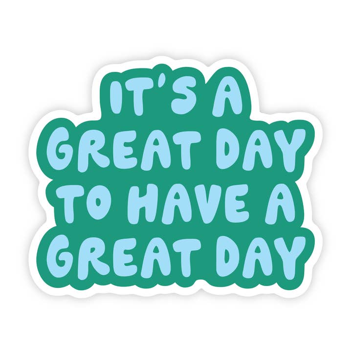 Great Day To Have A Great Day - Inspirational Vinyl Sticker for wholesale by Simple Whimsy