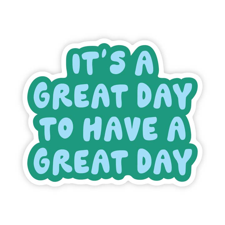 Great Day To Have A Great Day - Inspirational Vinyl Sticker for wholesale by Simple Whimsy