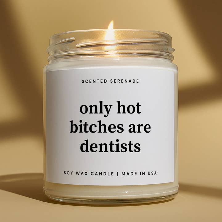Scented Serenade - Wholesale Jar/Filled Candle - Hot Bitches are Dentists Candle - Funny Dentist Gifts0